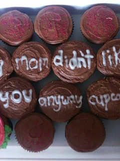 A picture of My Mom Didn't Like You Anyway, Cupcake.