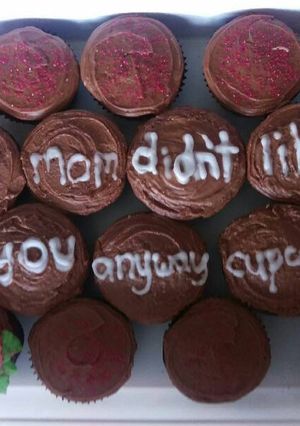 A picture of My Mom Didn't Like You Anyway, Cupcake.