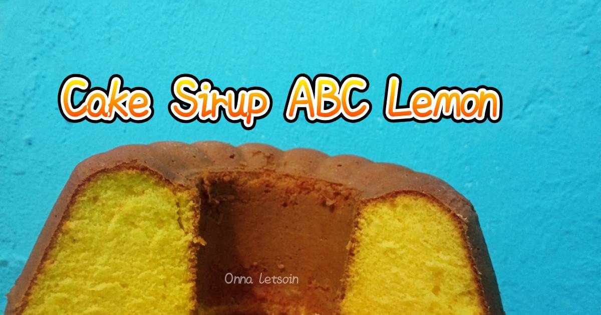 Resep Cake Sirup Abc Lemon Cake Jadul Enak Dan Lembut Oleh Onna