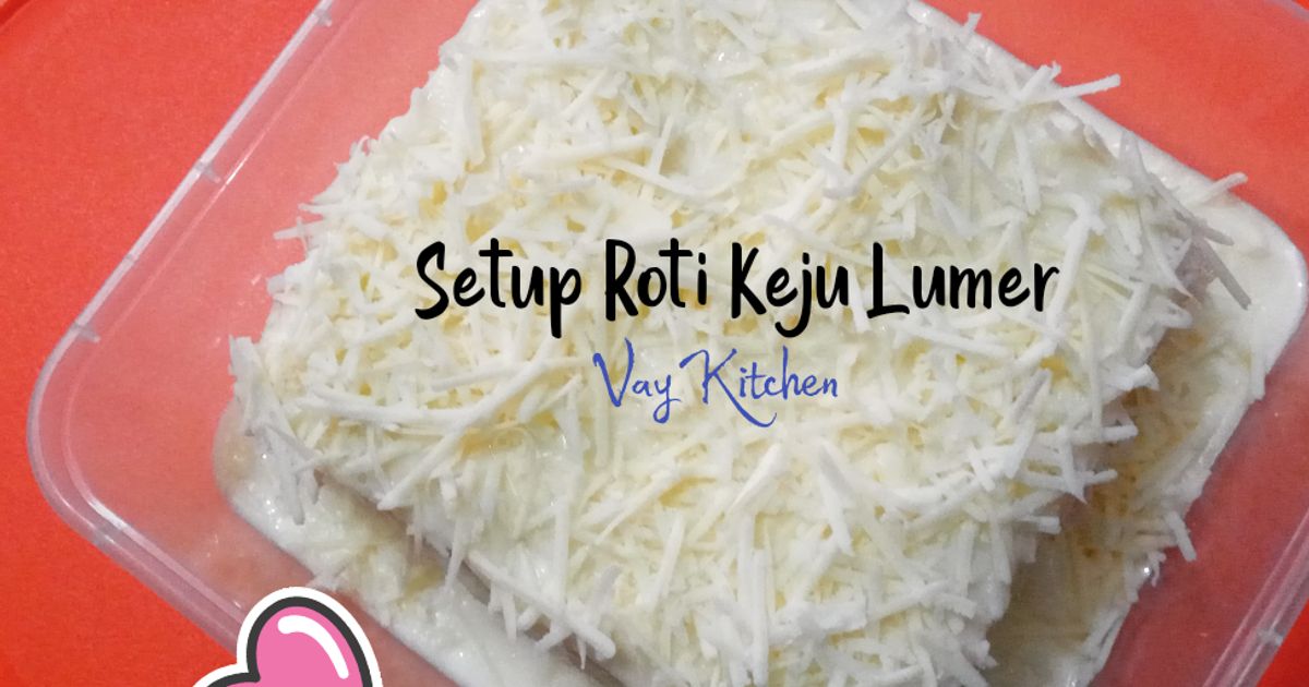 Resep Setup Roti Keju Lumer oleh Vay Kitchen - Cookpad