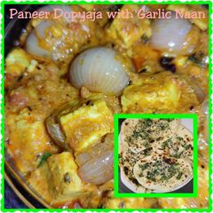 A picture of Paneer Dopyaja with Garlic Naan.