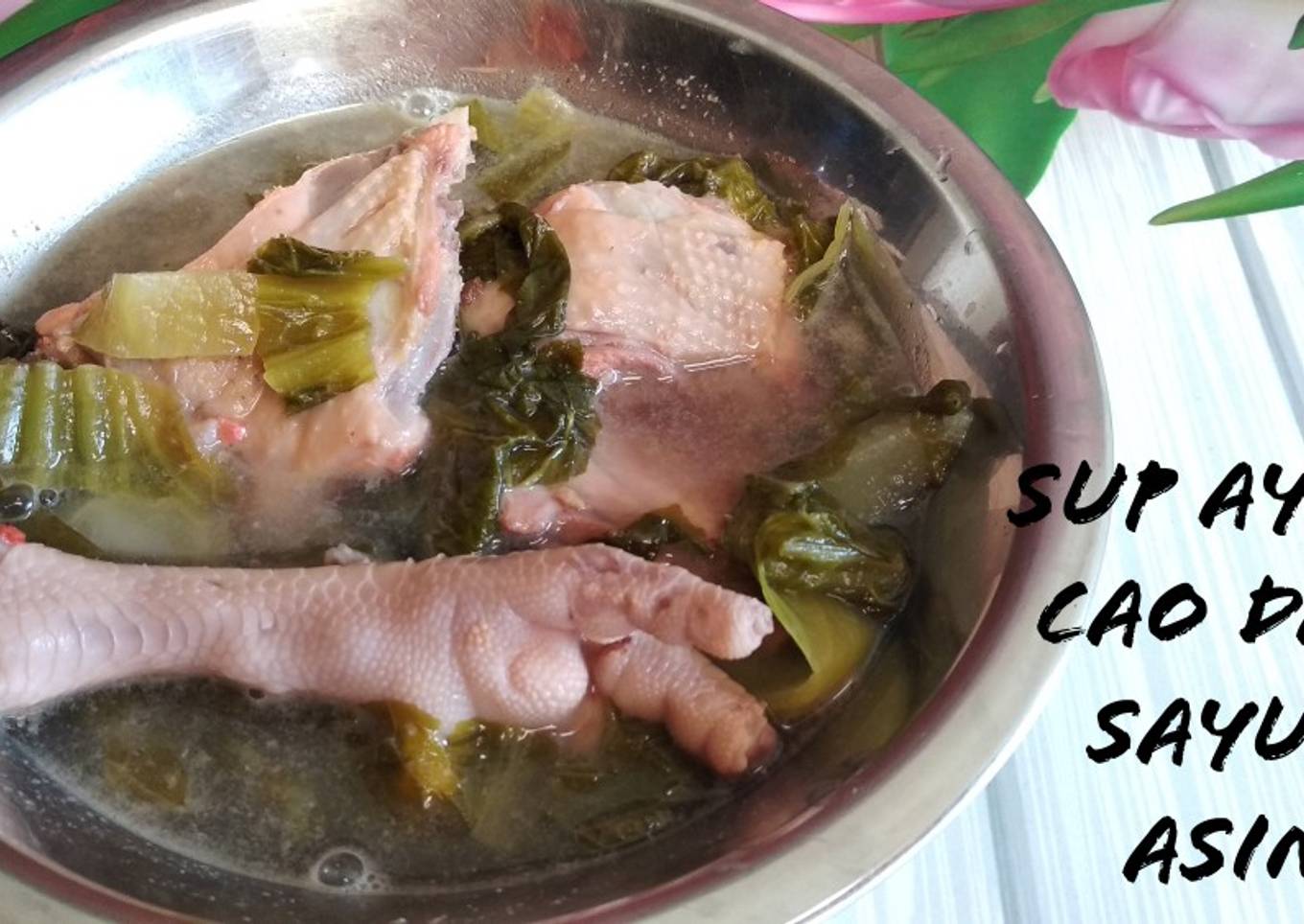 Sup Ayam Cao dan Sayur Asin