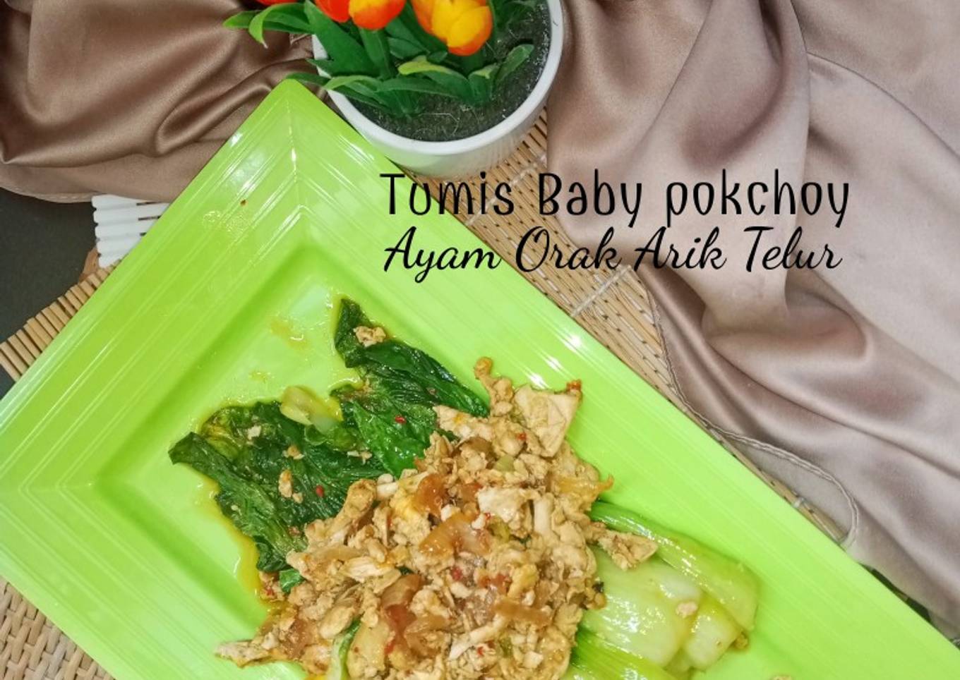 Tumis Baby Pokchoy Ayam Orak Arik Telur