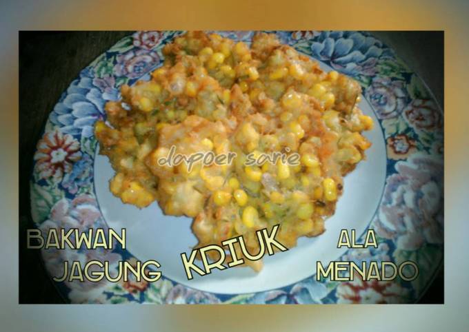 Standar Resep gampang buat Bakwan Jagung Kriuk A la Menado  lezat