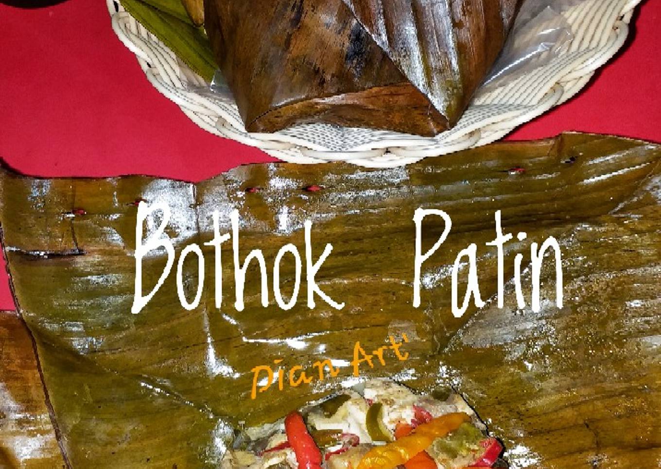 ** Bothok Patin **