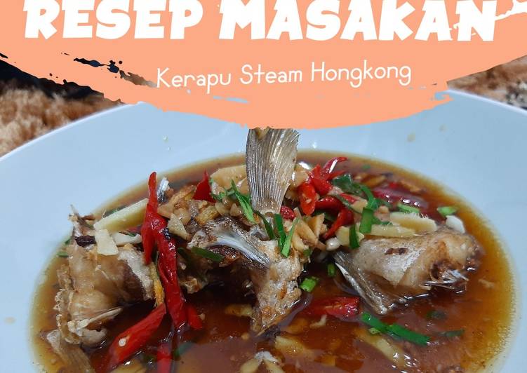 Masakan Unik Kerapu Steam Hongkong Lezat Mantap