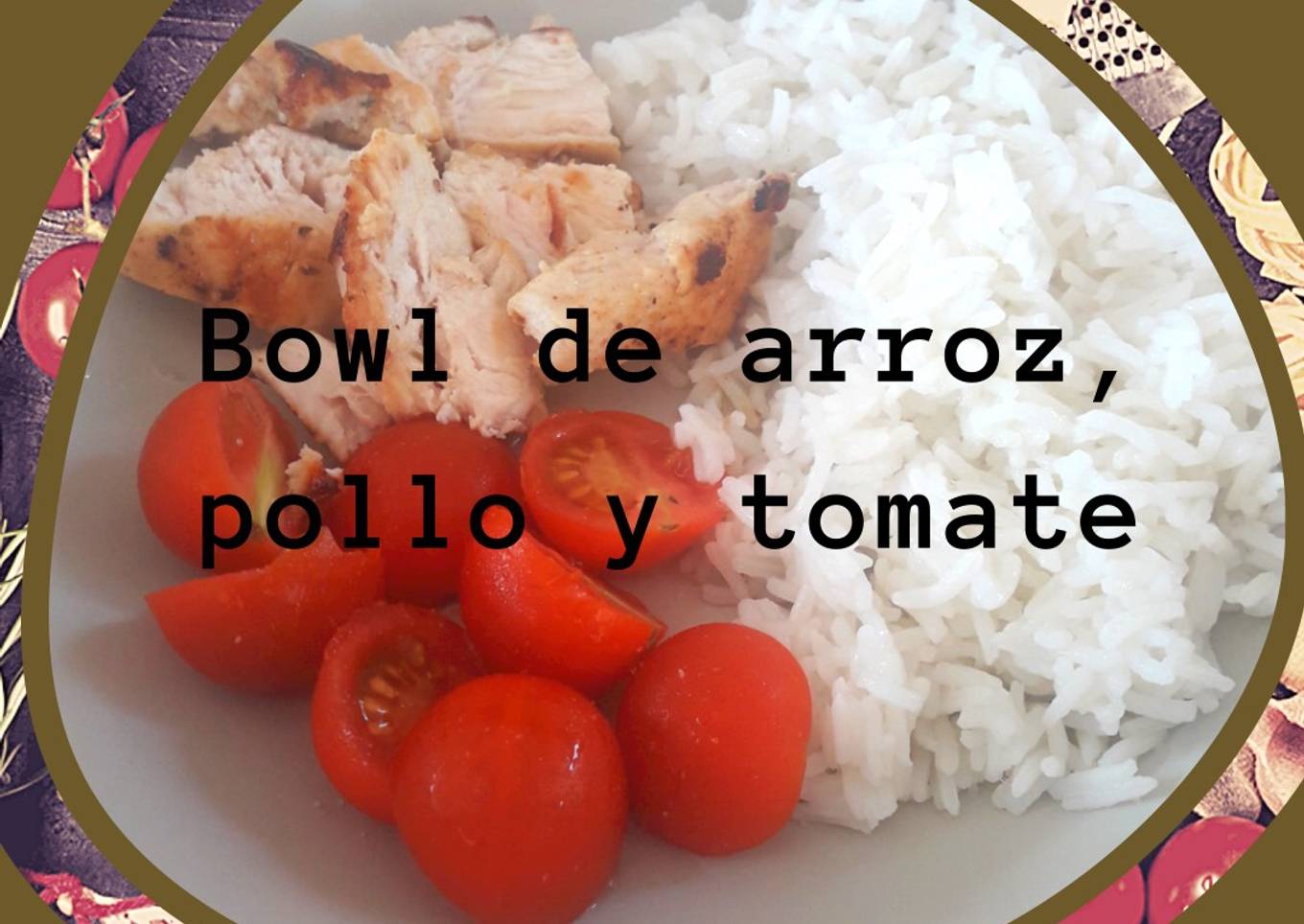 Bowl de arroz, pollo y tomatitos cherry