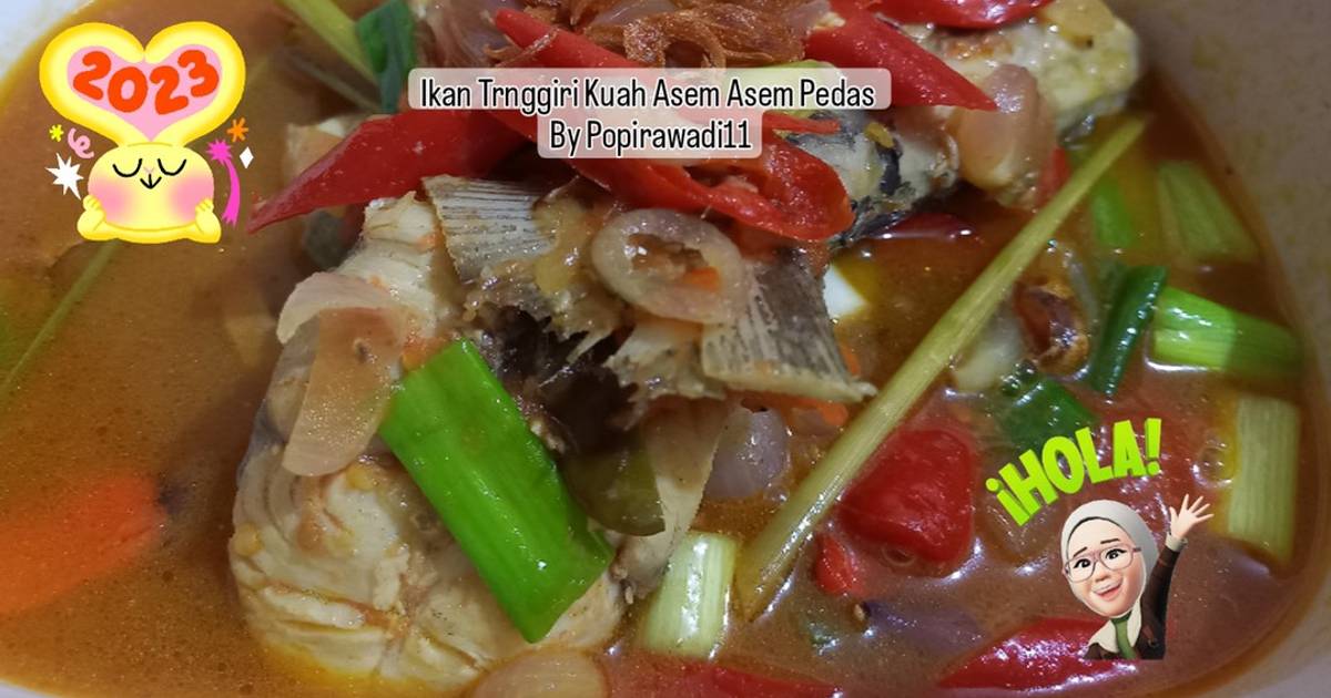 Resep Ikan Tenggiri Kuah Asem Asem Pedas Oleh Popi Hadi Cookpad