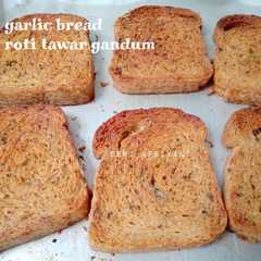 Garlic bread roti tawar gandum রেসিপির প্রধান ছবি