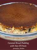 Caramel Bread Pudding with Nuts & Fruits