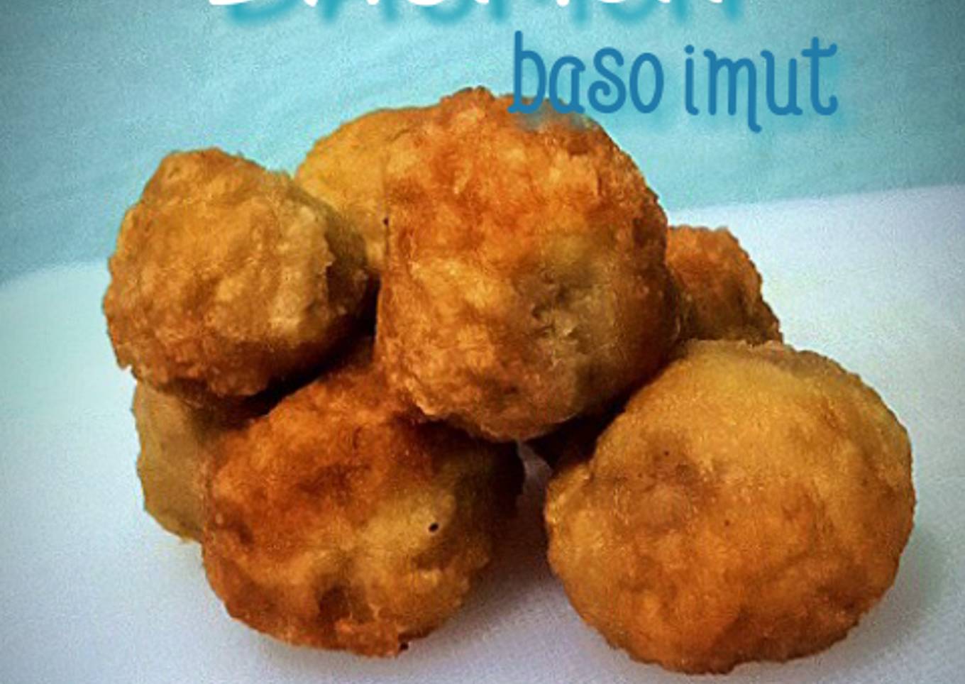 Baso imut (baso goreng imut)