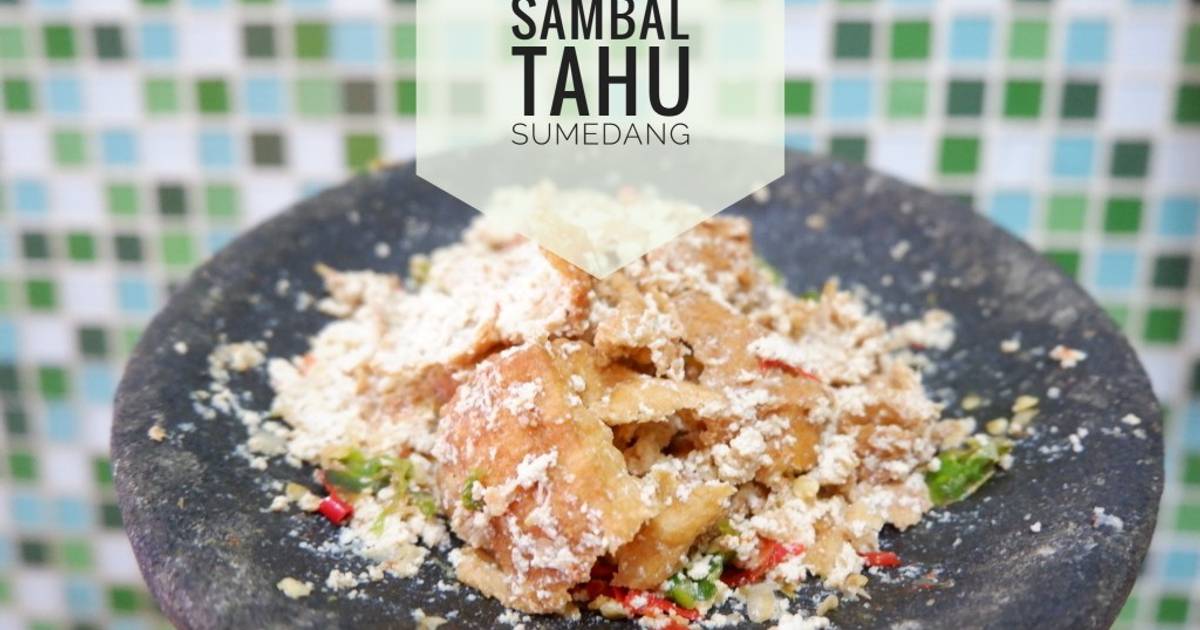 49 Resep Sambal Tahu Sumedang Enak Dan Mudah Cookpad