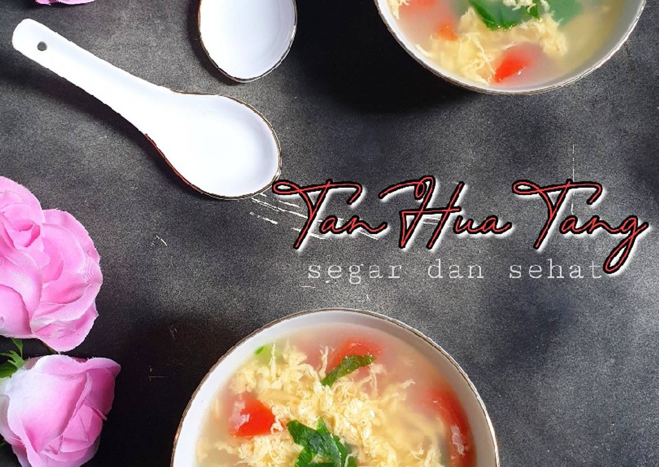 Tan Hua Tang (Sup Tomat Telur Sehat)