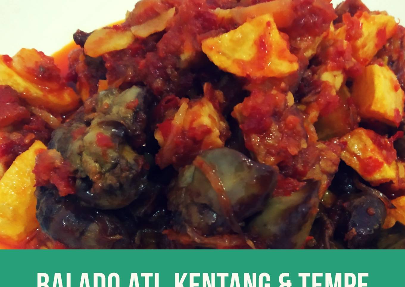 Balado Hati Ayam, Kentang & Tempe