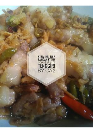 Foto resep Kiam Hu Ba/Samcan Steam Ikan Asin Tenggiri