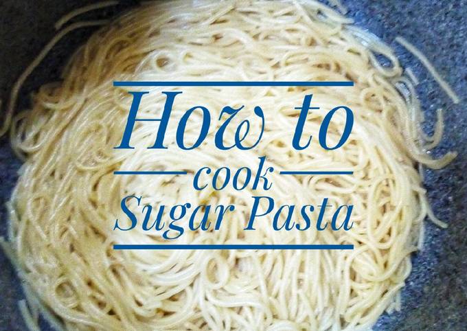 Steps to Prepare Any-night-of-the-week Sugar pasta