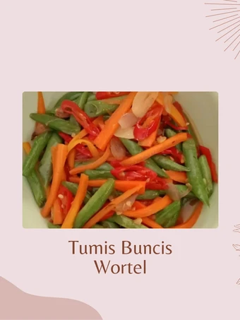 Cara Gampang Membikin Resep Tumis Buncis Wortel yang Bikin Ngiler Anti Ribet, Sempurna
