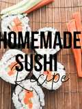 Homemade Sushi-Vegetarian Sushi [Easy & Delicious Sushi Recipe]