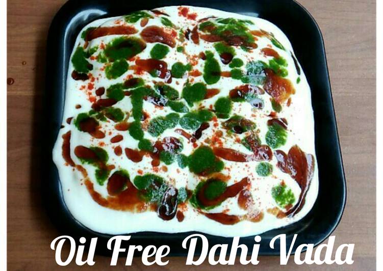 Steps to Prepare Super Quick Homemade Oil free Dahi Vada