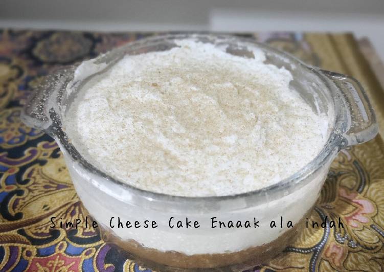 Langkah Mudah untuk Menyiapkan Simple Cheese Cake Enak tanpa Panggang or Kukus yang Lezat
