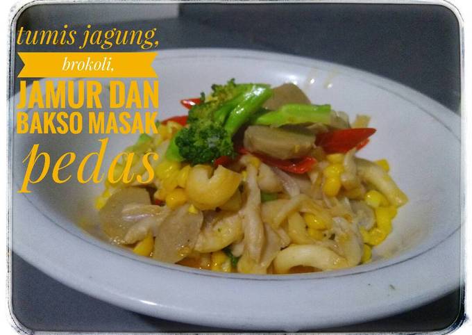 Resep Tumis Pedas Sayur Jagung Brokoli Jamur Tiram Dan Bakso Oleh