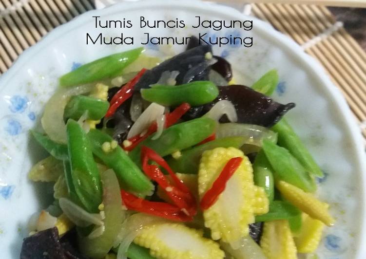 Langkah Mudah untuk meracik Tumis Buncis Jagung Muda Jamur Kuping Anti Gagal