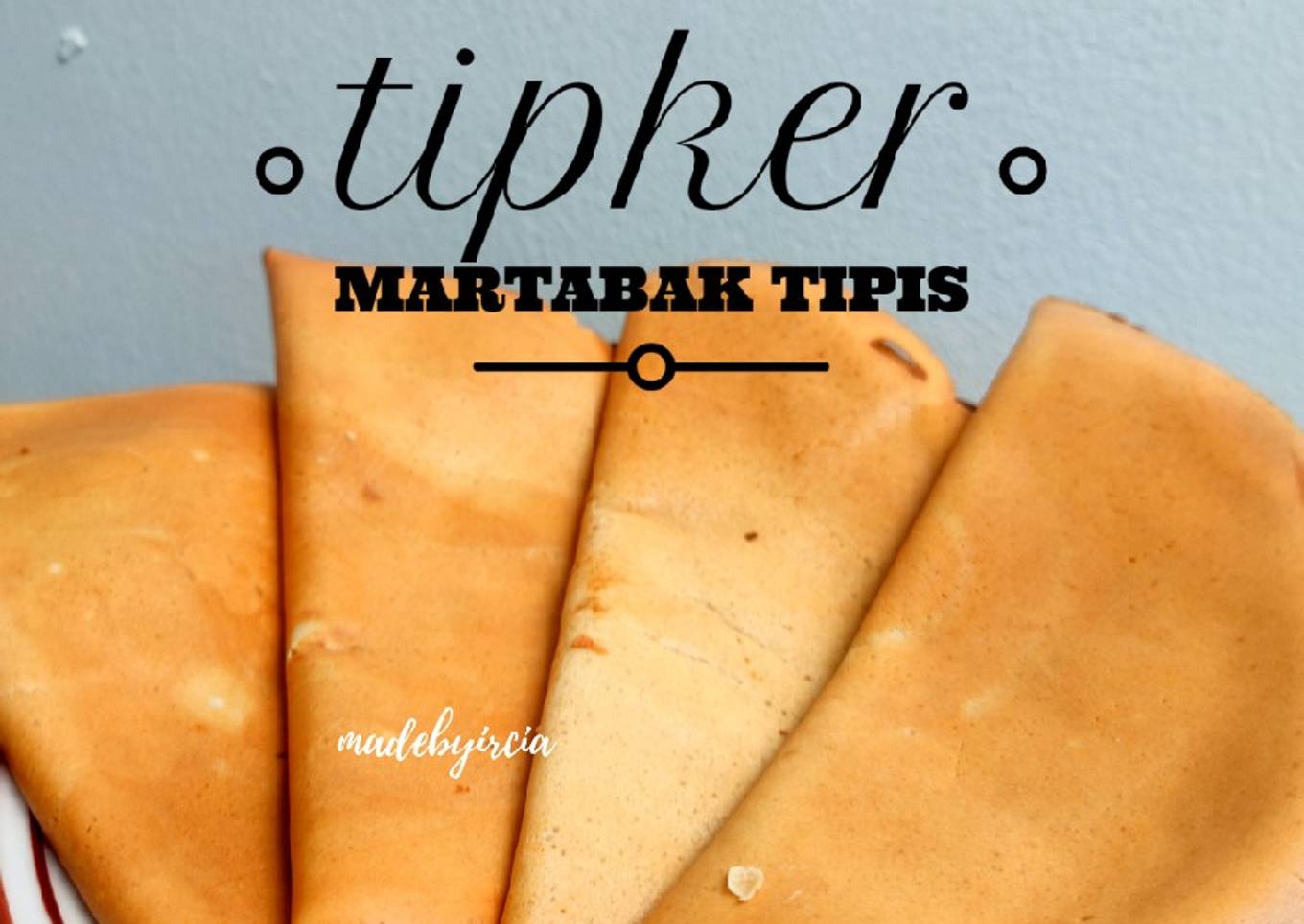 Tipker / Martabak Tipis / Crepes (madebyircia)