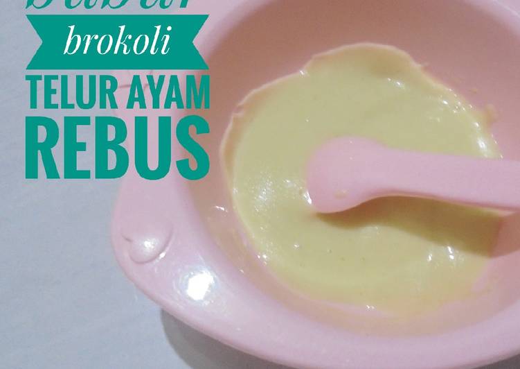 (Menu MPASI 4* : 7+) Bubur Brokoli Telur Ayam Rebus