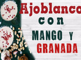 Ajoblanco con salsa de mango y granada