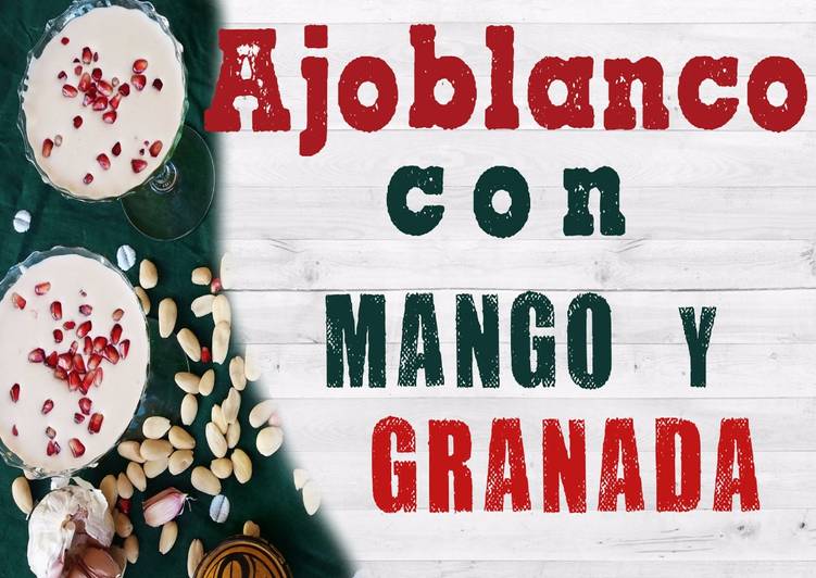 Ajoblanco con salsa de mango y granada