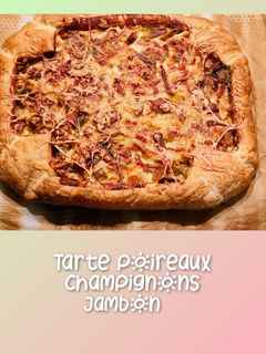 Une photo de Tarte poireaux, champignons et jambon