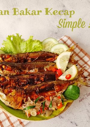Foto resep Ikan Bakar Kecap : Super Simple dengan 4 bumbu !