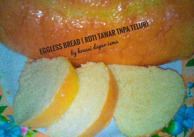 Resep Eggless Bread (roti Tawar Tanpa Telur) Oleh Isma Setiawan - Cookpad