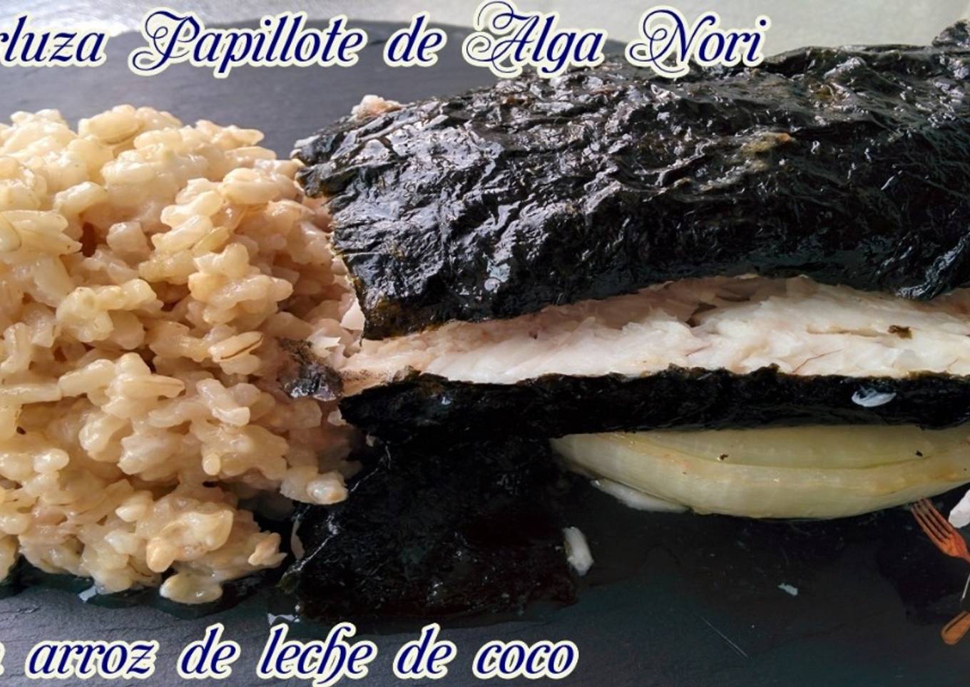 Merluza Papillote de Alga Nori con Arroz de leche de coco