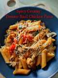 Spicy Creamy Tomato Basil Chicken Pasta