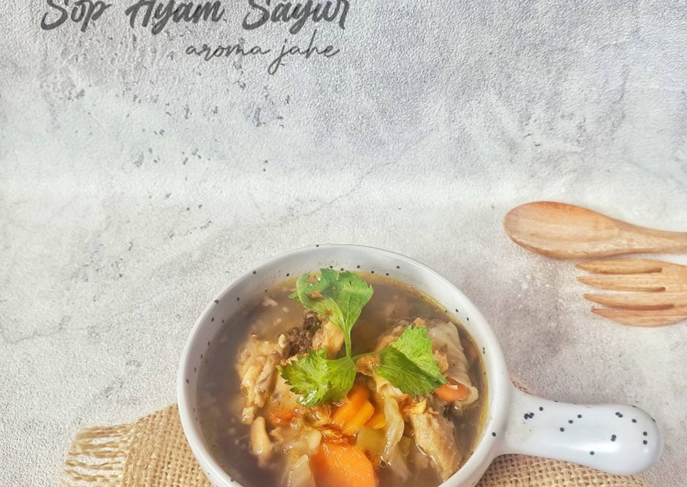 Sop Ayam Sayur aroma Jahe