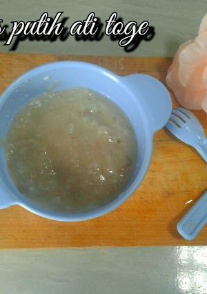 Foto resep Mpasi Beras Putih + Ati + Toge (7w 5d)