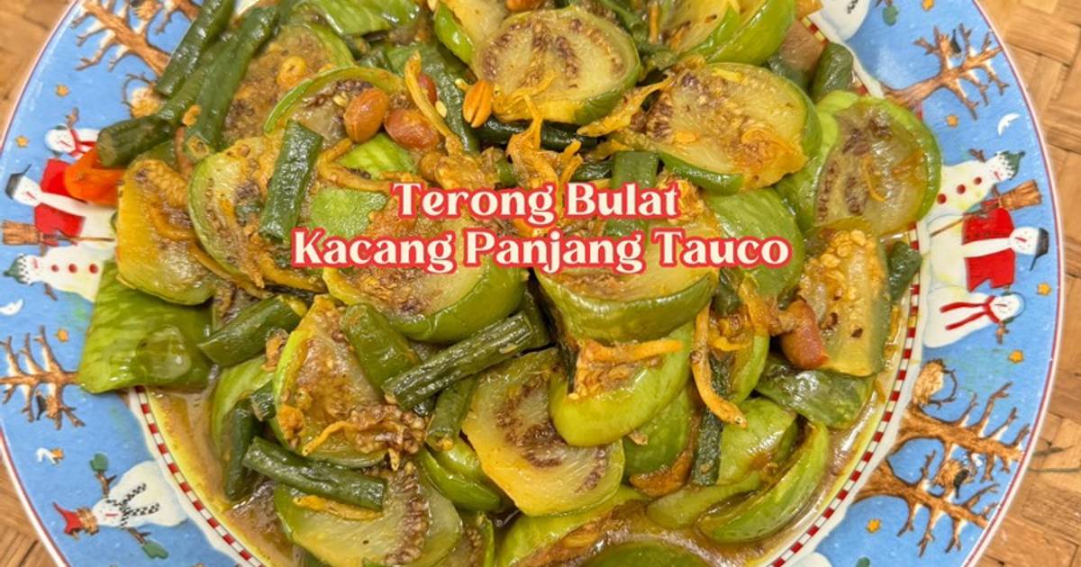 Resep Terong Bulat Kacang Panjang Tauco oleh Bundadari - Cookpad