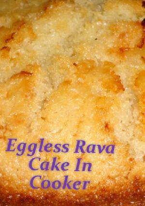 A picture of Eggless Rava Cake In Cooker.