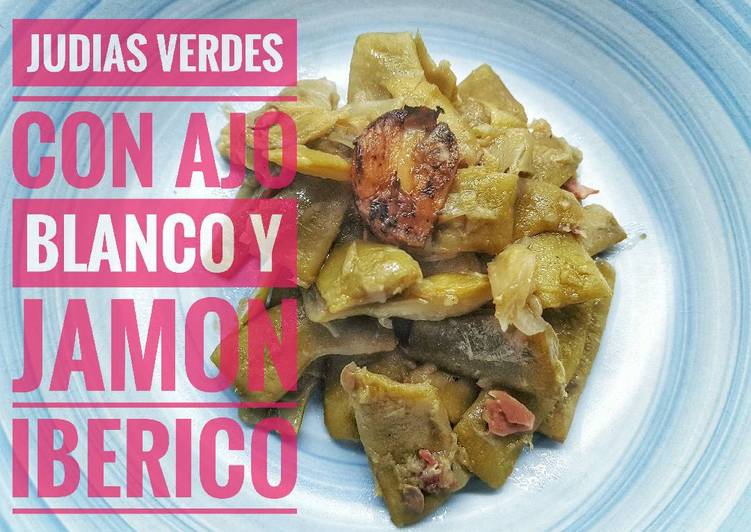Judías verdes con ajo blanco y jamón ibérico