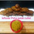 Leftover Poha Palak Cutlet