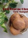 Roti Kopi no Ulen versi Margarin tanpa Telur