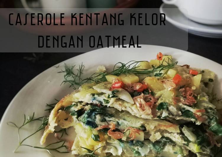 Resep Caserole (telor) kentang kelor dengan oatmeal *menu eatclean #1, Lezat