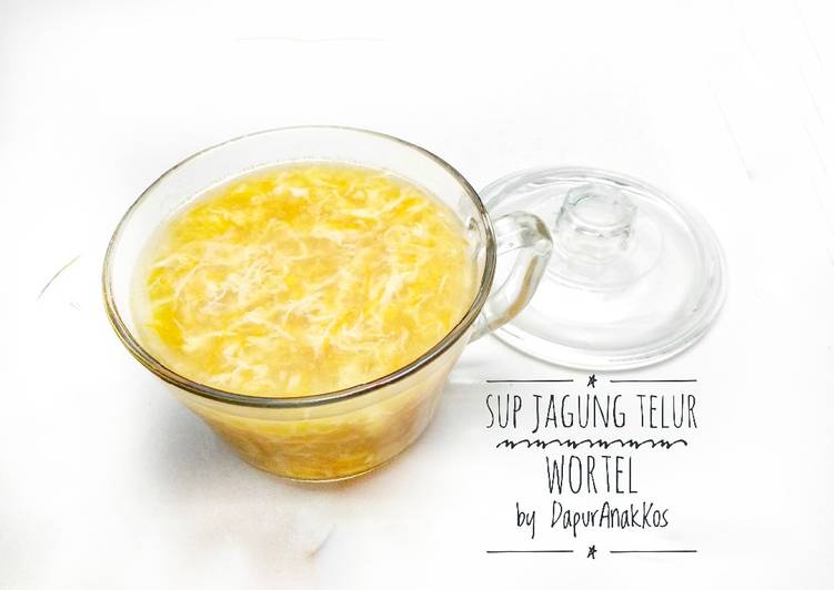Cara Menyiapkan Sup jagung telur wortel Anti Gagal!