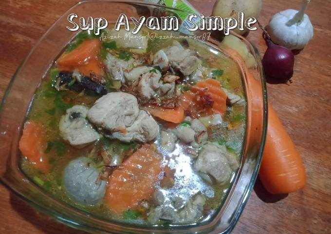 Resipi Sup Ayam Simple Oleh Azizah Mansor Cookpad