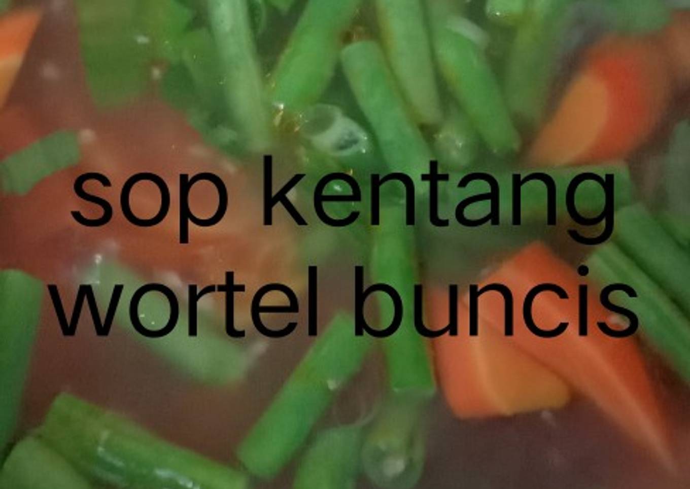 Sop kentang wortel buncis