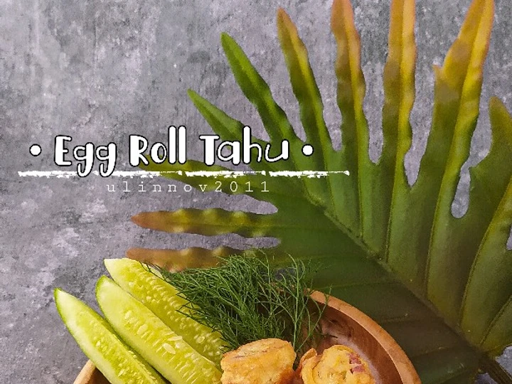 Langkah Gampang Menyiapkan Resep Egg roll tahu yang Bikin Ngiler Anti Ribet, Lezat