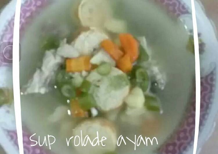 Rahasia Membuat Sup Rolade Ayam yang Lezat