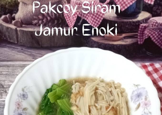 Resep 630 Pakcoy Siram Jamur Enoki Oleh Ratih Anita Dewi Cookpad