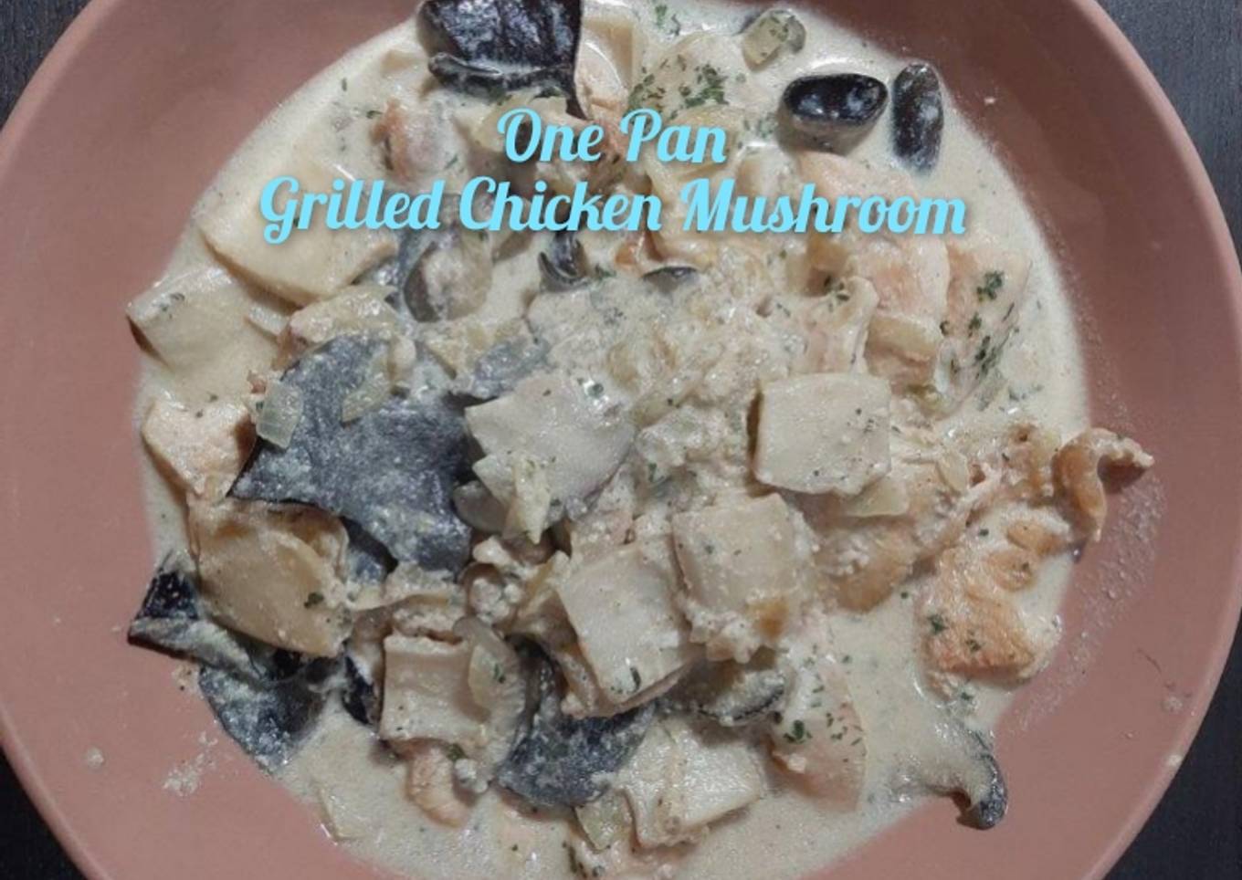 One Pan - Grilled Chicken Mushroom